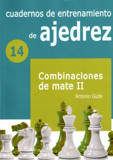 Cuadernos de entrenamiento de ajedrez 14 - Combinaciones de mate II