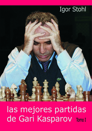 Las mejores partidas de Gari Kasparov Tomo I