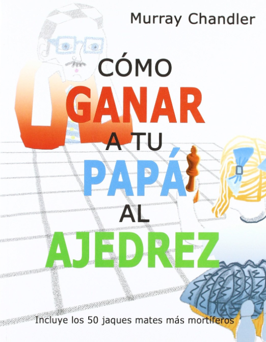 Como ganar a tu papá al ajedrez