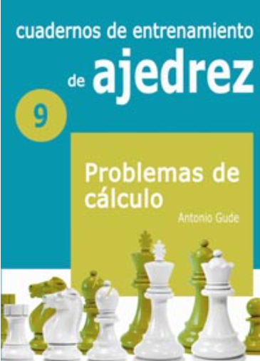 Cuadernos de entrenamiento de ajedrez 9 - Problemas de Calculo