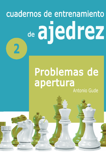 Cuadernos de entrenamiento de ajedrez 2 - Problemas de Apertura