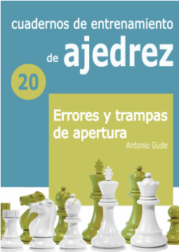 Cuadernos de entrenamiento en ajedrez 20 - Errores y trampas de apertura
