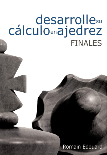 Desarrolle su cálculo en ajedrez - Finales