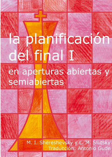 La Planificación del final I en aperturas abiertas y semiabiertas