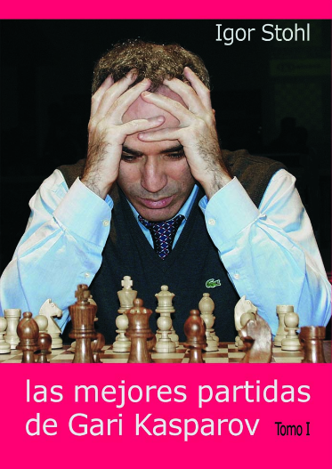 Las mejores partidas de Gari Kasparov  Tomo I