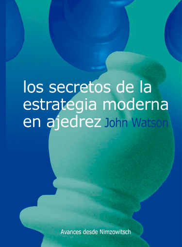 Los secretos de la estrategia moderna en ajedrez